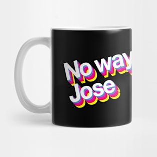 No way Jose Mug